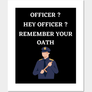 Hey officer remember your oath Posters and Art